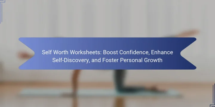 Self Worth Worksheets: Boost Confidence, Enhance Self-Discovery, and Foster Personal Growth