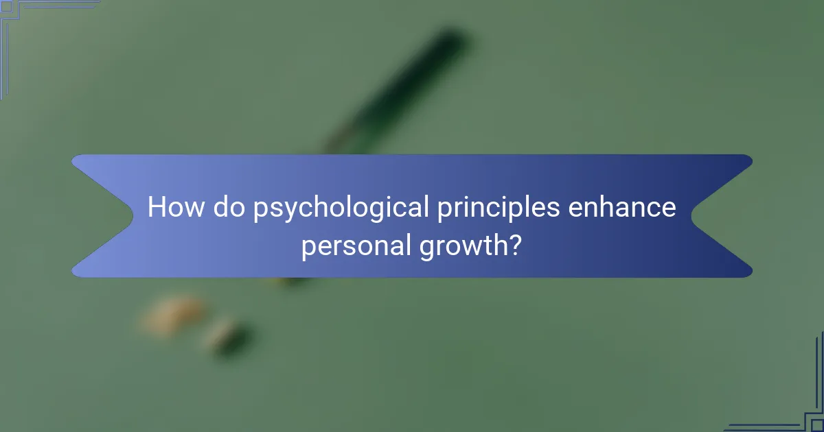 How do psychological principles enhance personal growth?