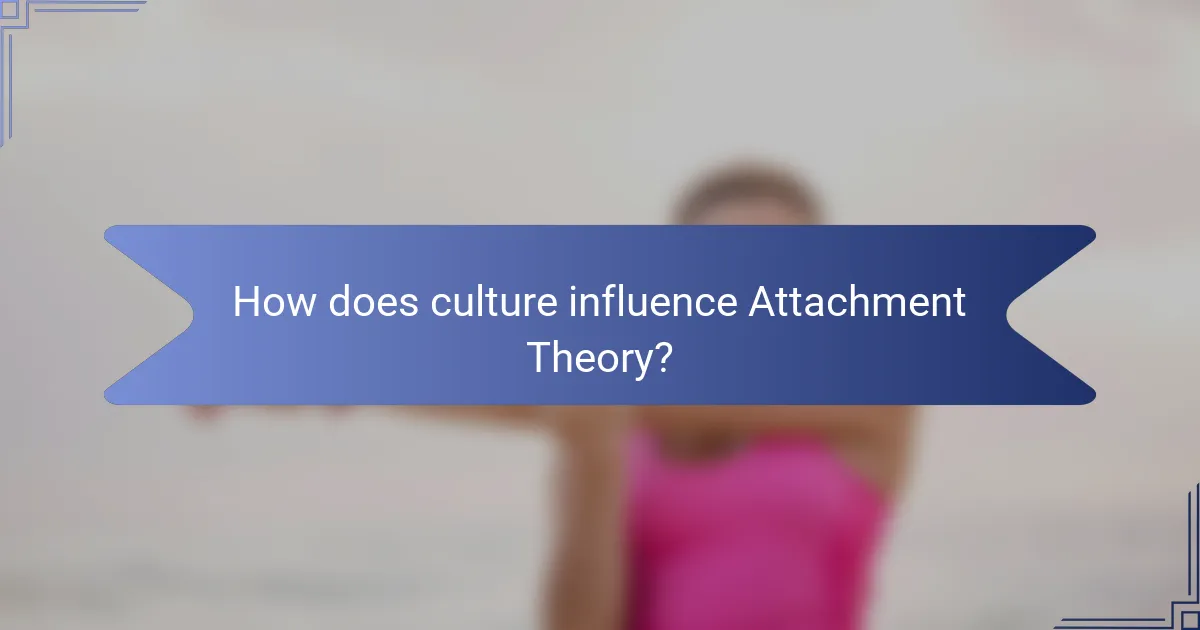 How does culture influence Attachment Theory?