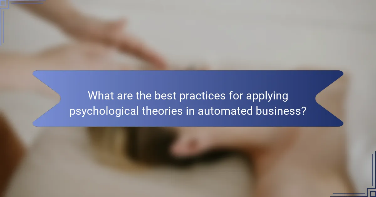 What are the best practices for applying psychological theories in automated business?