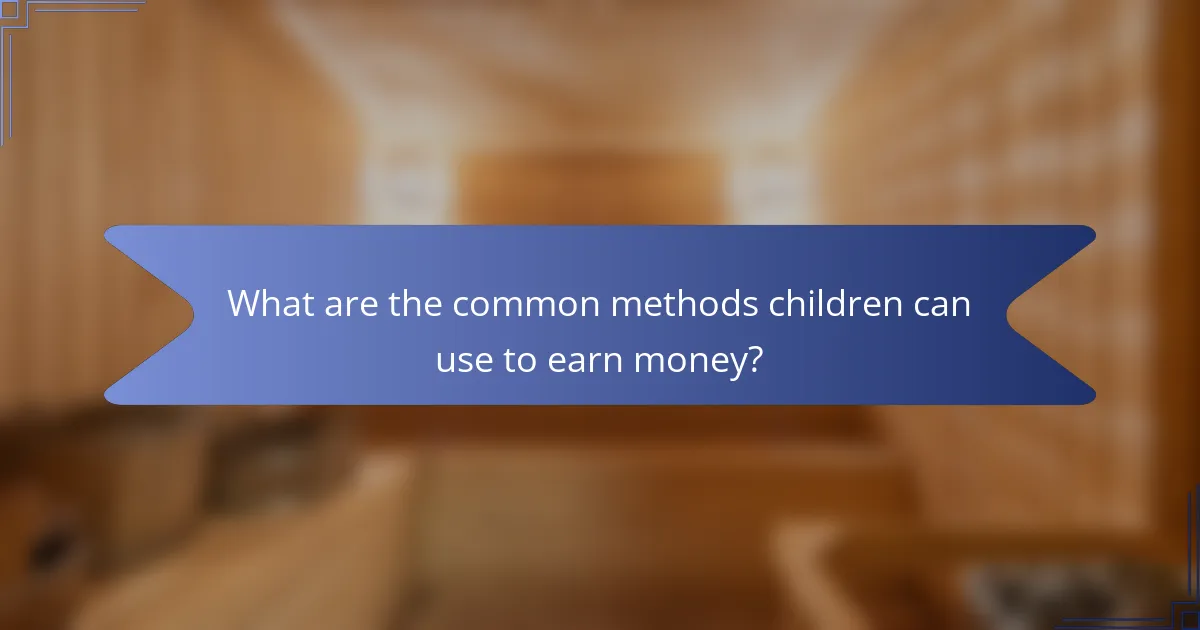 What are the common methods children can use to earn money?