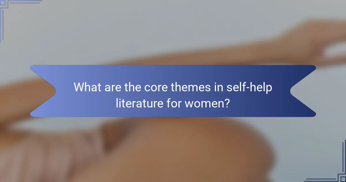 What are the core themes in self-help literature for women?