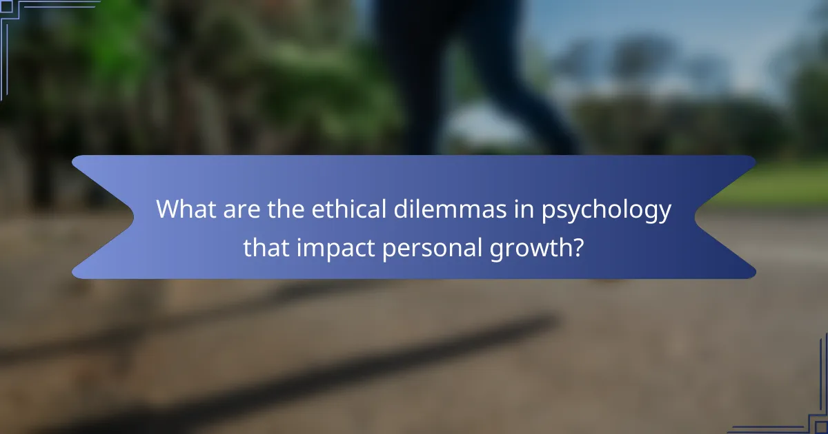 What are the ethical dilemmas in psychology that impact personal growth?