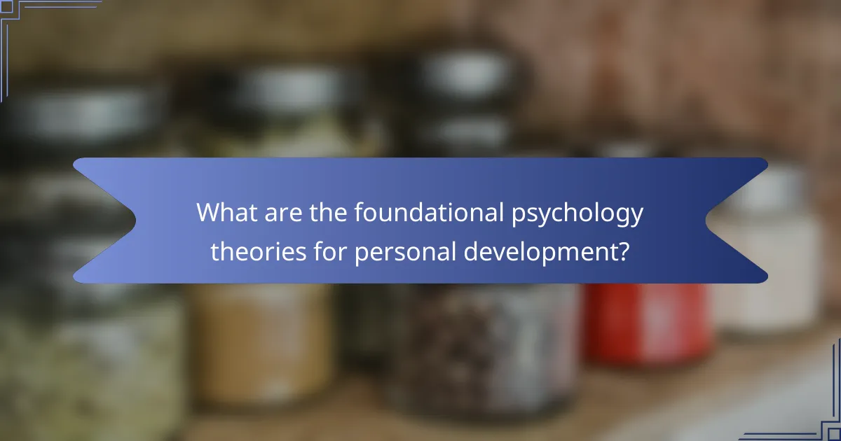 What are the foundational psychology theories for personal development?