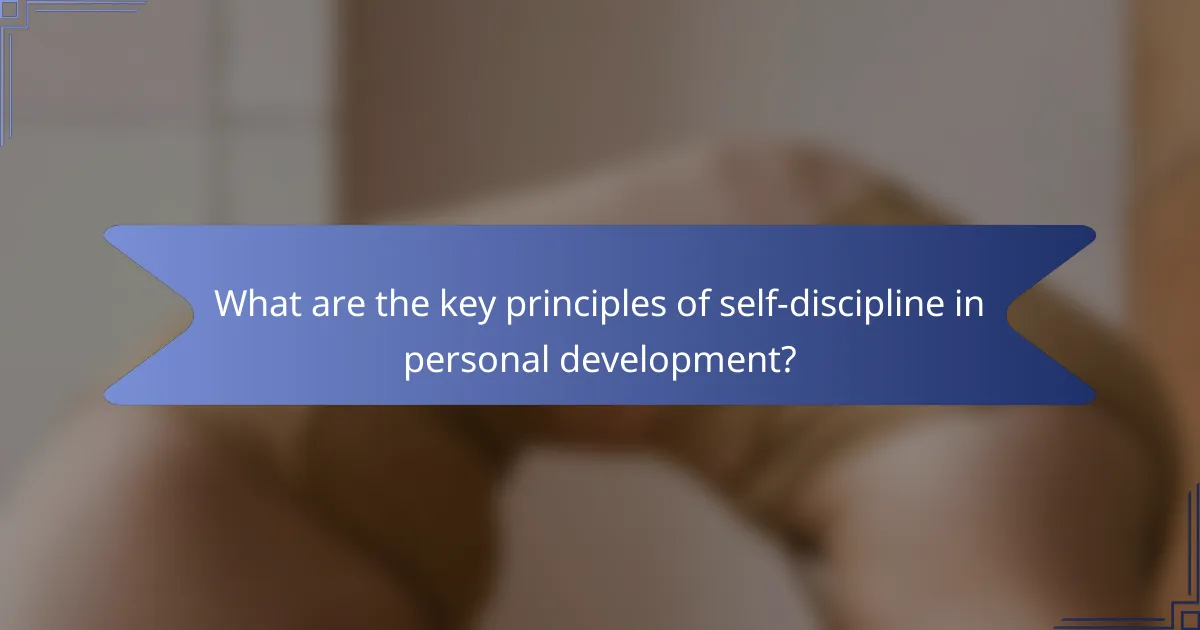 What are the key principles of self-discipline in personal development?