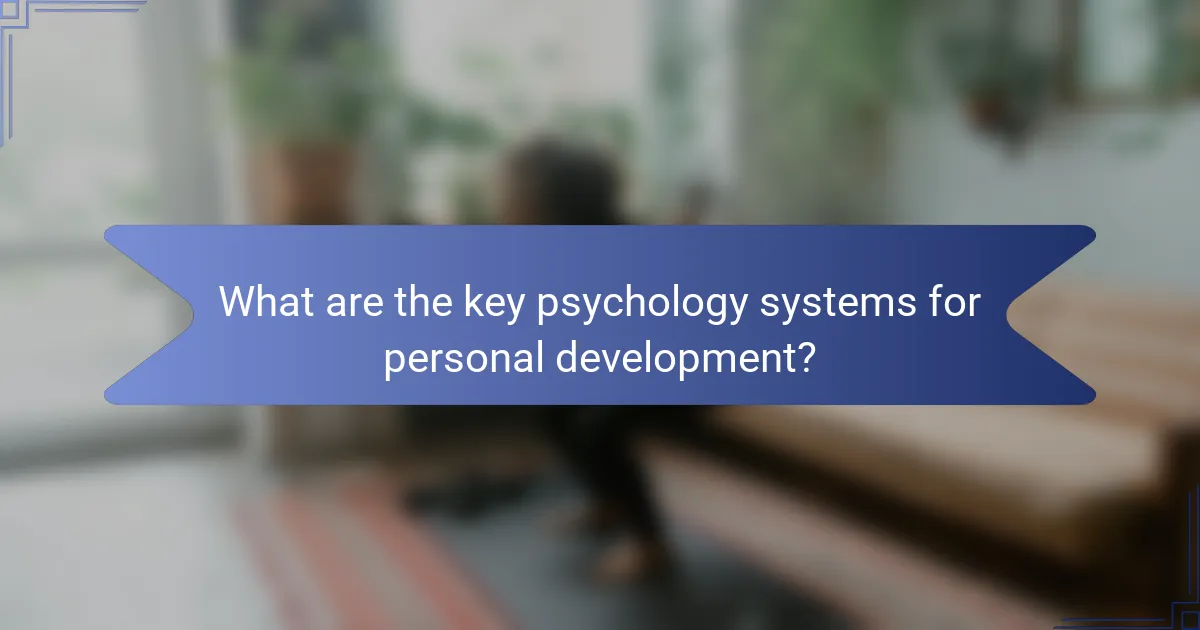 What are the key psychology systems for personal development?