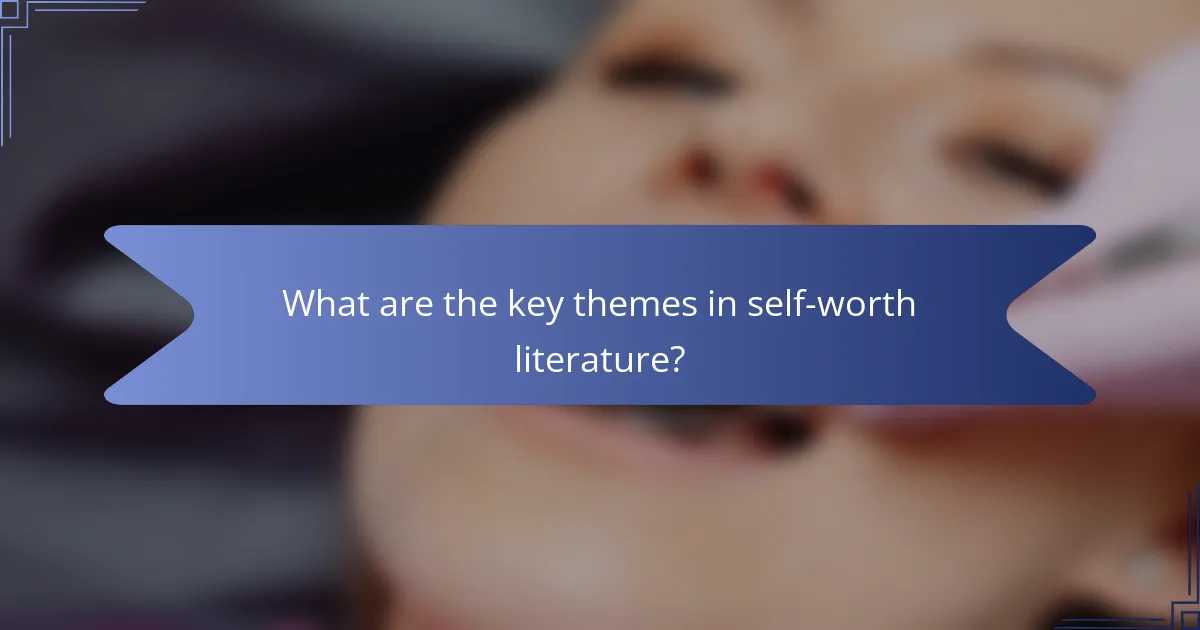 What are the key themes in self-worth literature?