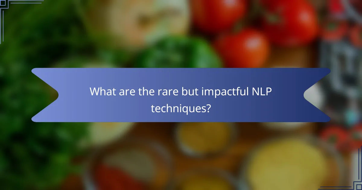 What are the rare but impactful NLP techniques?