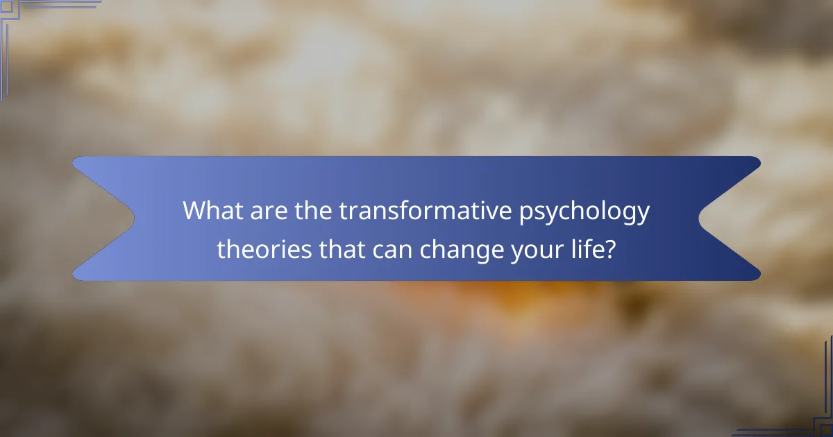 What are the transformative psychology theories that can change your life?