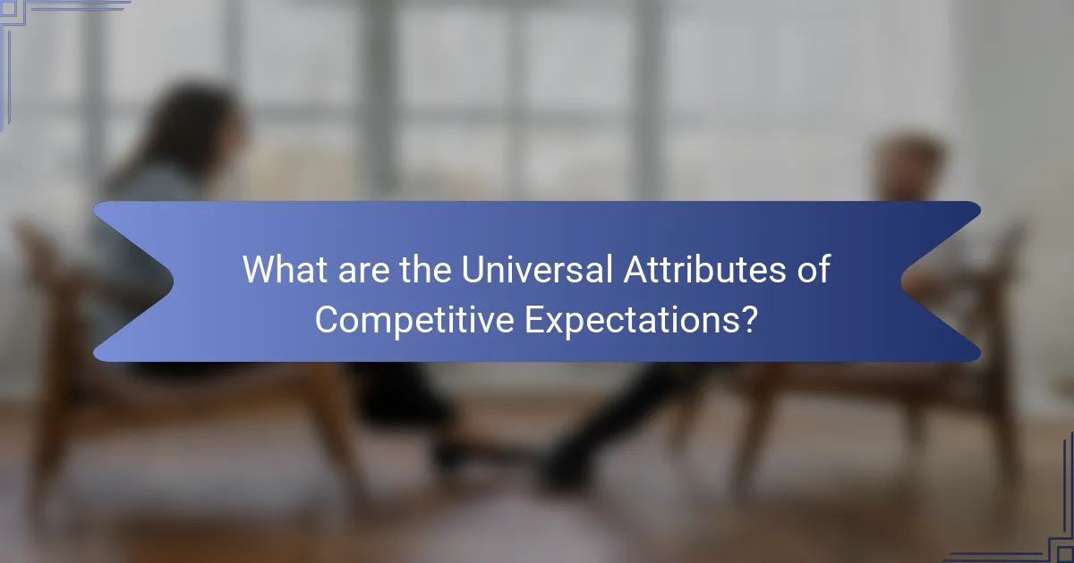 What are the Universal Attributes of Competitive Expectations?