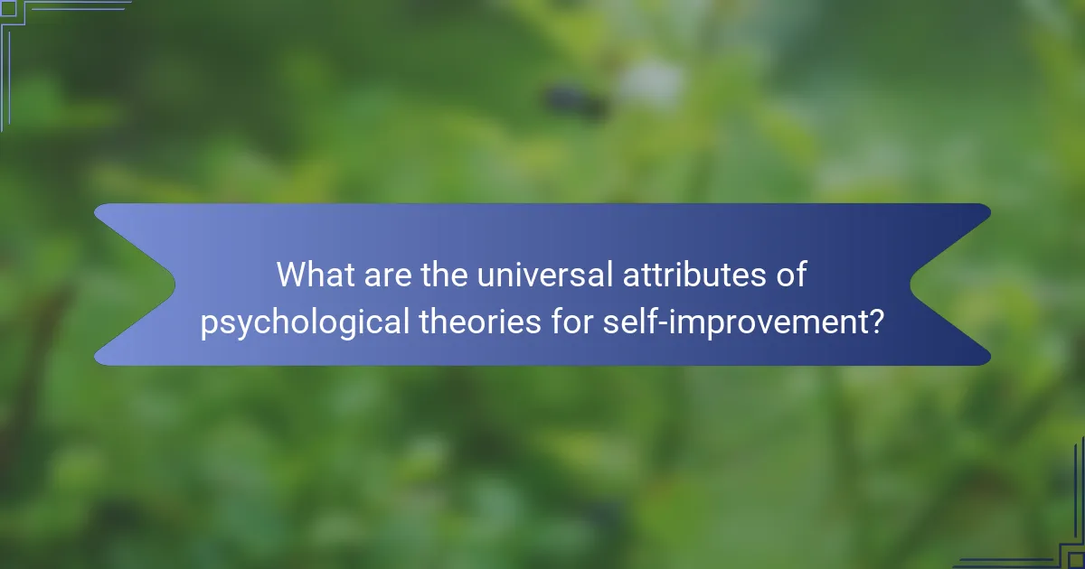What are the universal attributes of psychological theories for self-improvement?