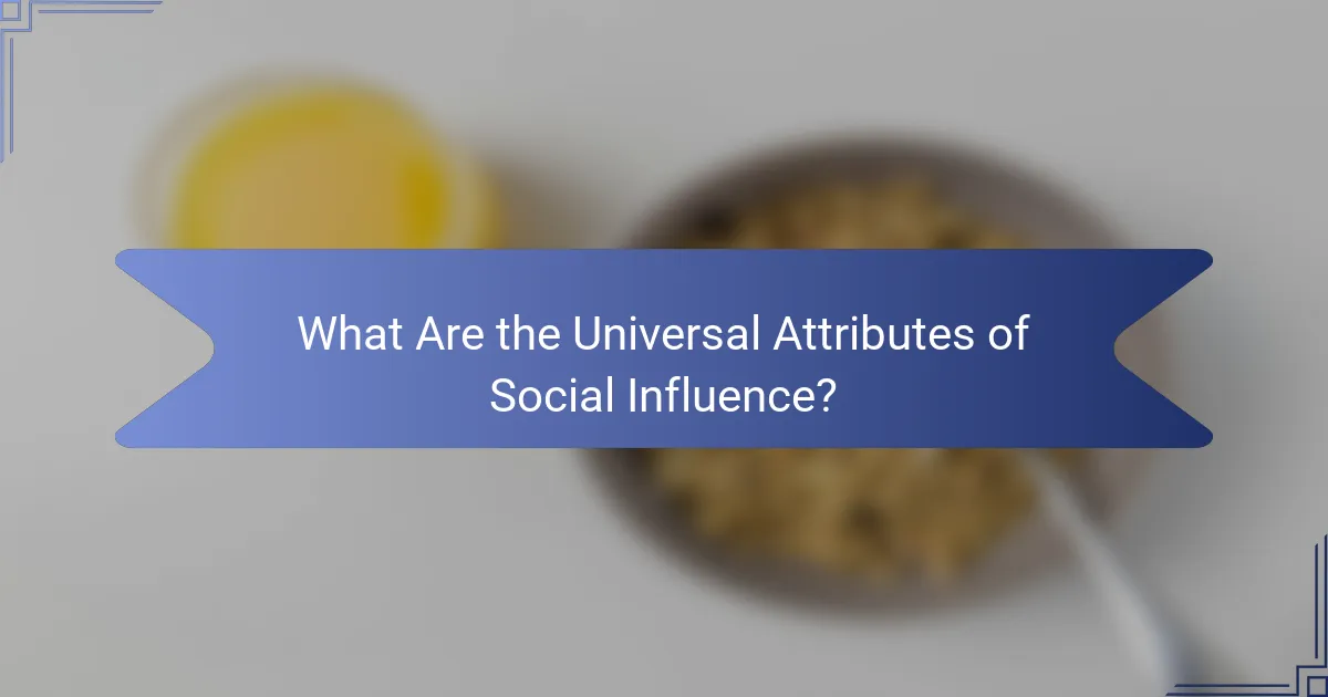 What Are the Universal Attributes of Social Influence?