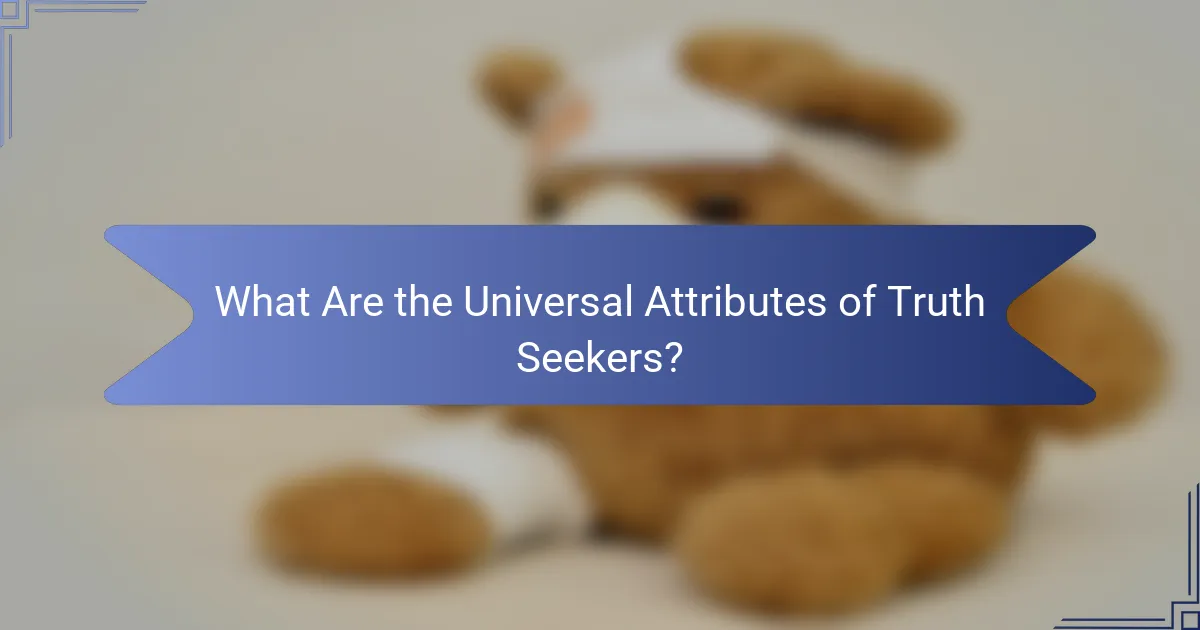 What Are the Universal Attributes of Truth Seekers?