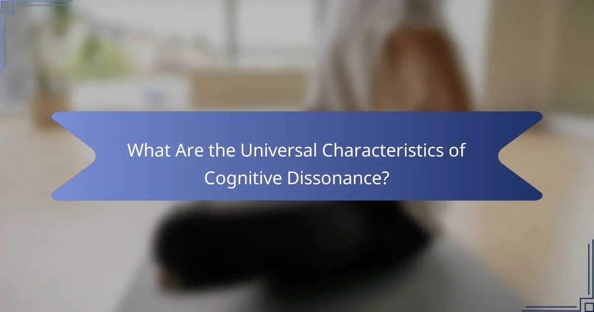 What Are the Universal Characteristics of Cognitive Dissonance?