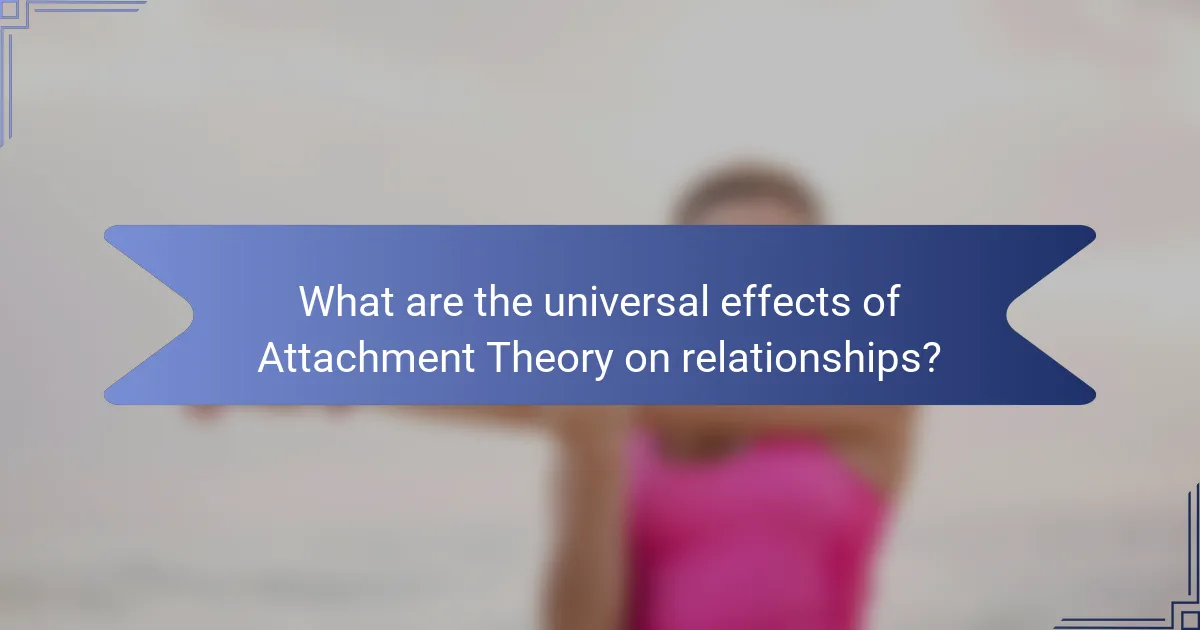 What are the universal effects of Attachment Theory on relationships?