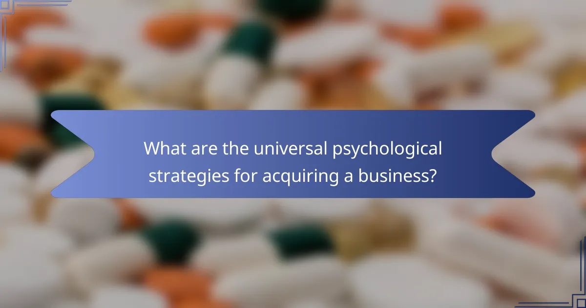 What are the universal psychological strategies for acquiring a business?