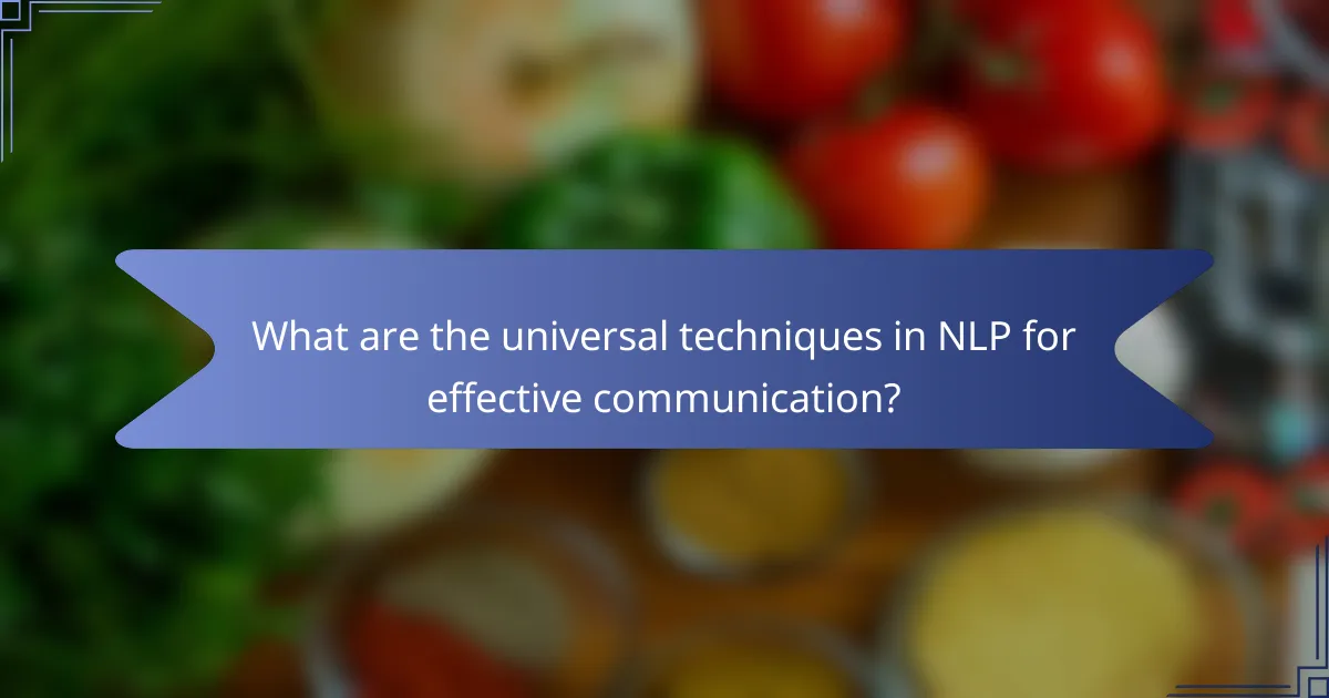 What are the universal techniques in NLP for effective communication?
