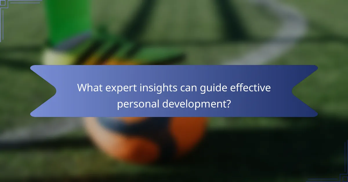 What expert insights can guide effective personal development?