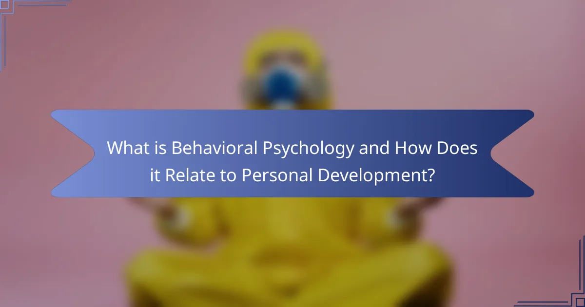 What is Behavioral Psychology and How Does it Relate to Personal Development?