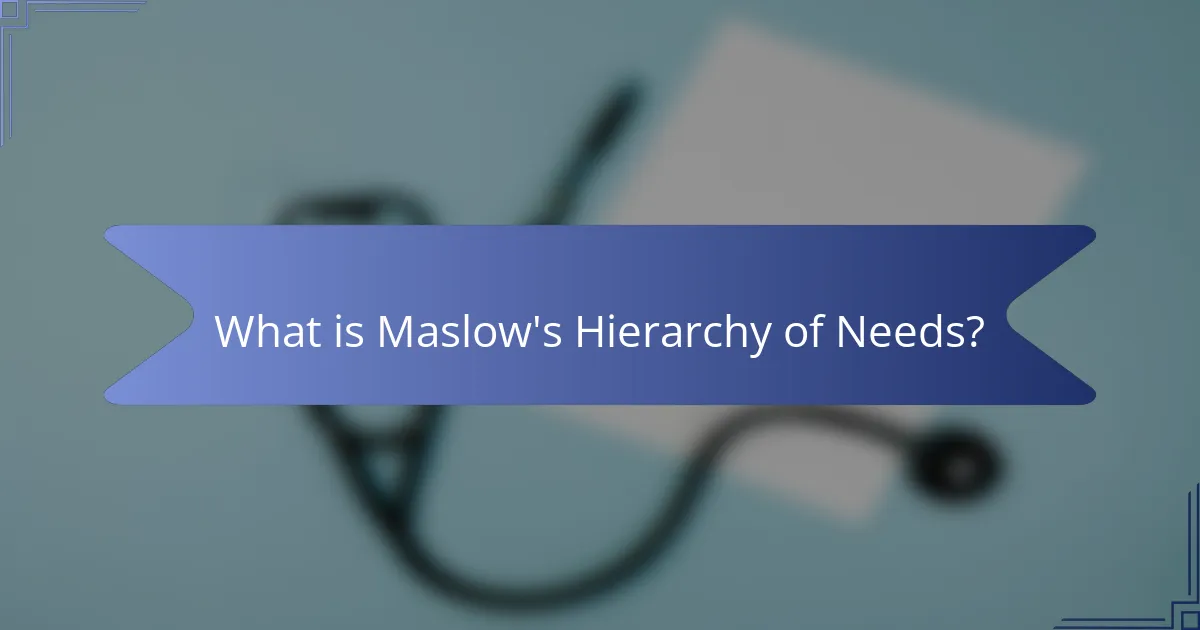 What is Maslow's Hierarchy of Needs?