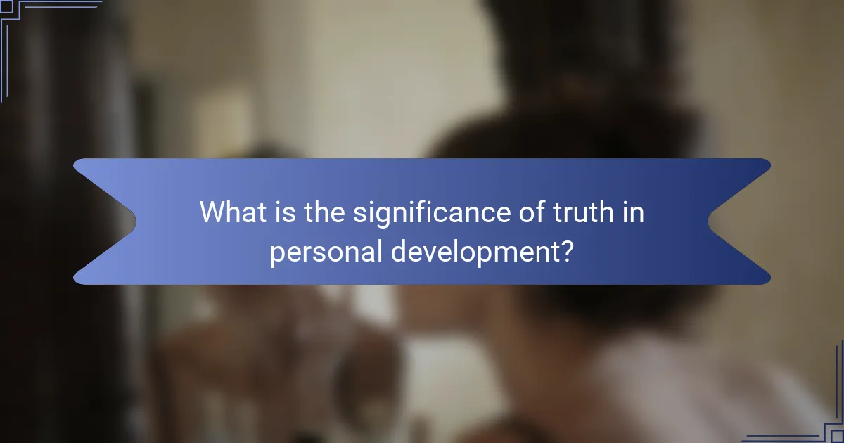 What is the significance of truth in personal development?