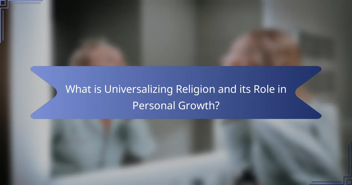 What is Universalizing Religion and its Role in Personal Growth?