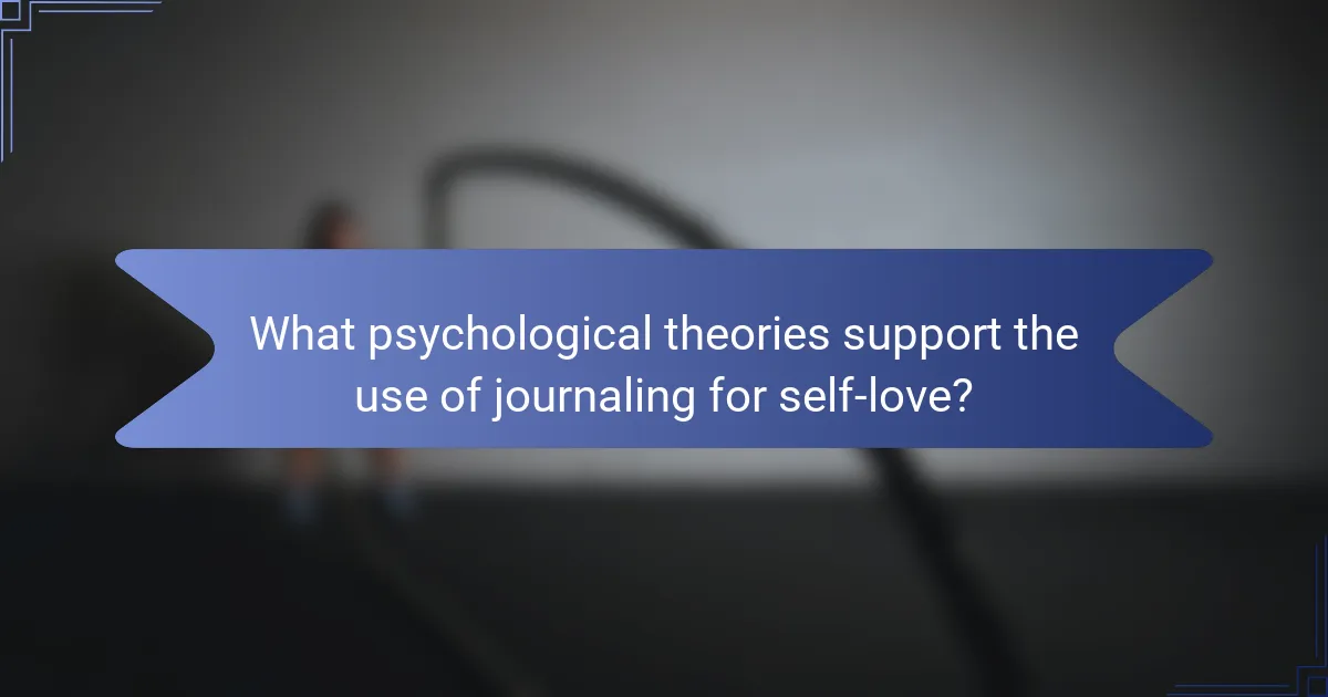 What psychological theories support the use of journaling for self-love?