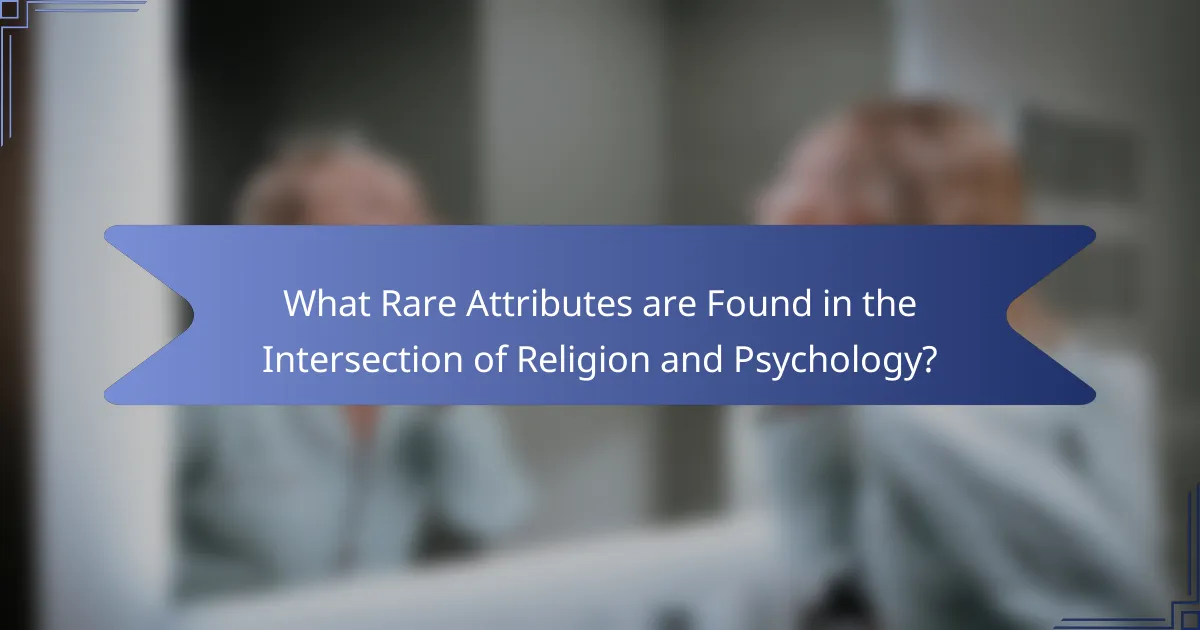What Rare Attributes are Found in the Intersection of Religion and Psychology?