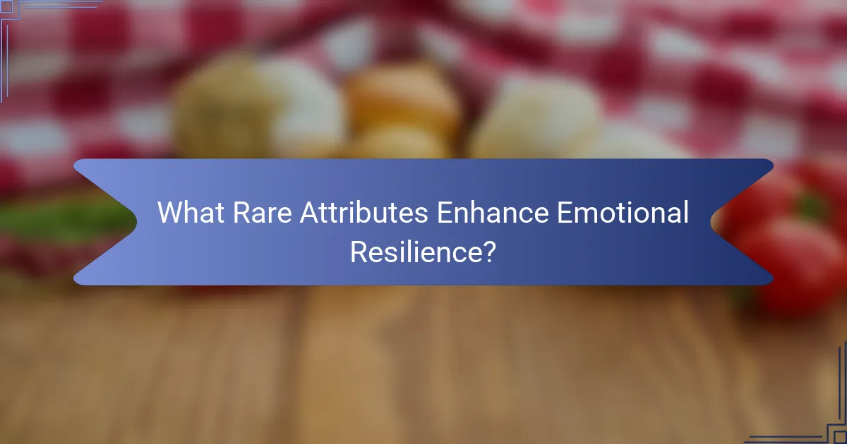What Rare Attributes Enhance Emotional Resilience?