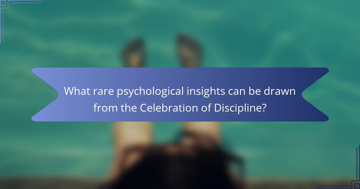 What rare psychological insights can be drawn from the Celebration of Discipline?