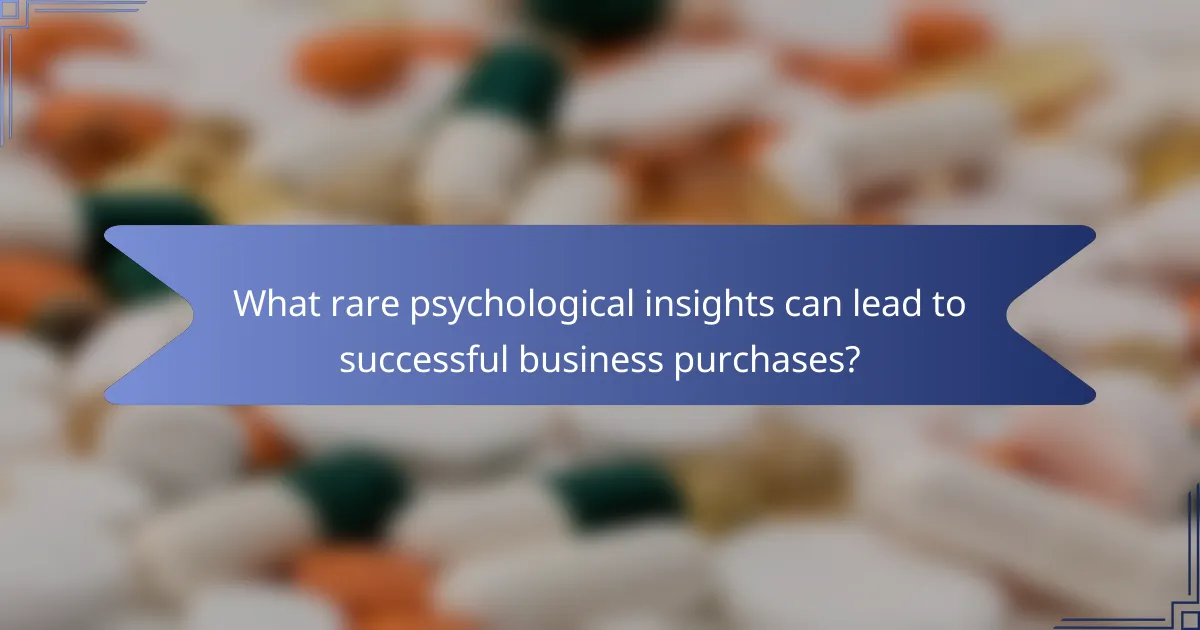 What rare psychological insights can lead to successful business purchases?