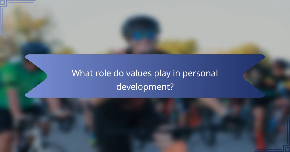 What role do values play in personal development?