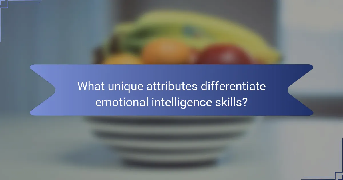 What unique attributes differentiate emotional intelligence skills?