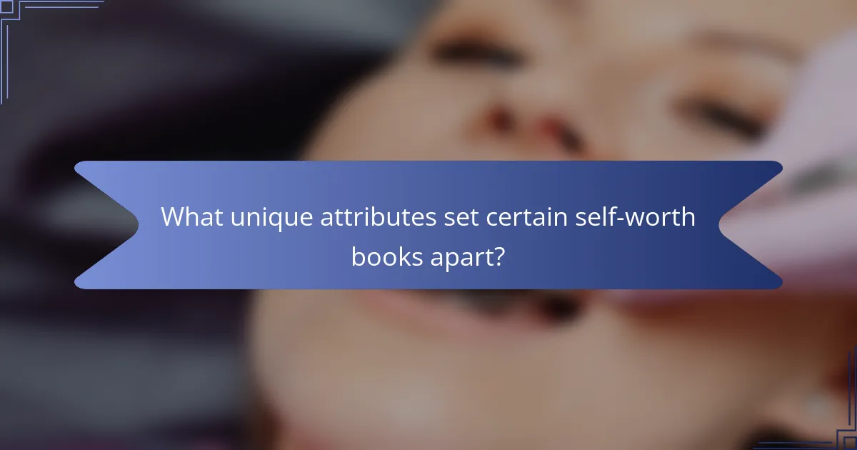 What unique attributes set certain self-worth books apart?