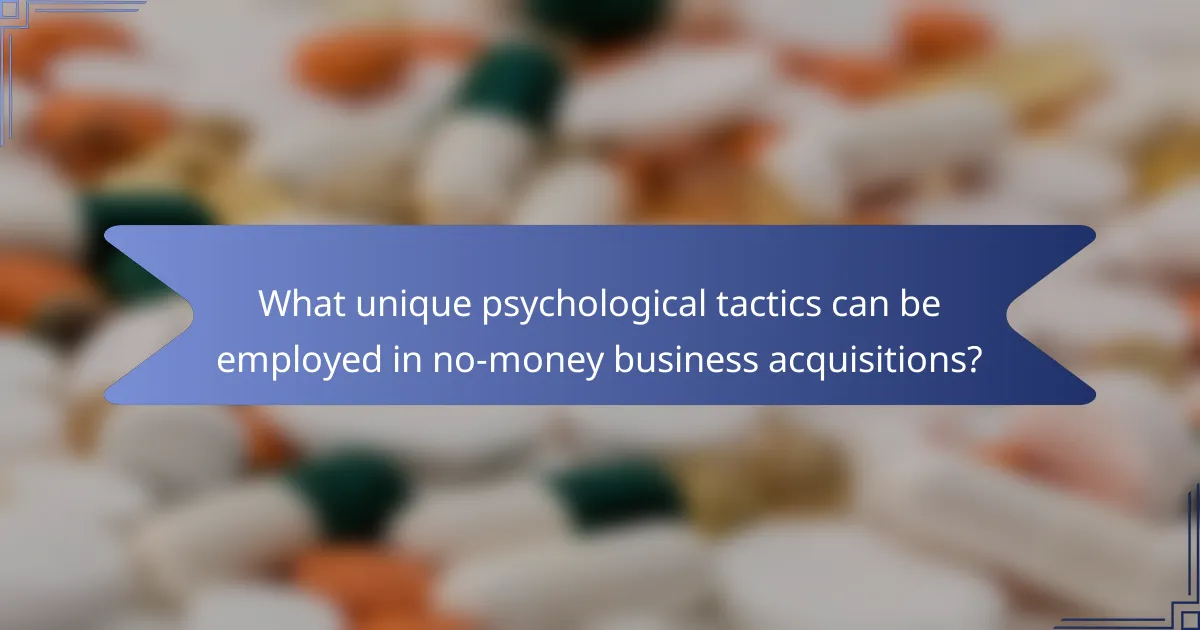 What unique psychological tactics can be employed in no-money business acquisitions?