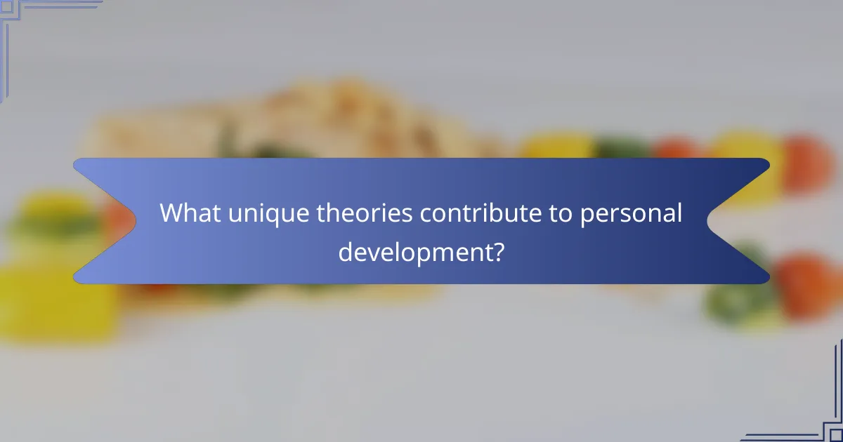 What unique theories contribute to personal development?